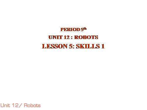 Unit 12. Robots. Lesson 5. Skills 1