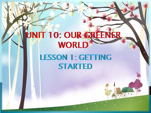 Unit 11. Our greener world. Lesson 1. Getting started