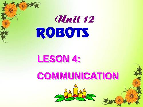 Unit 12. Robots. Lesson 4. Communication