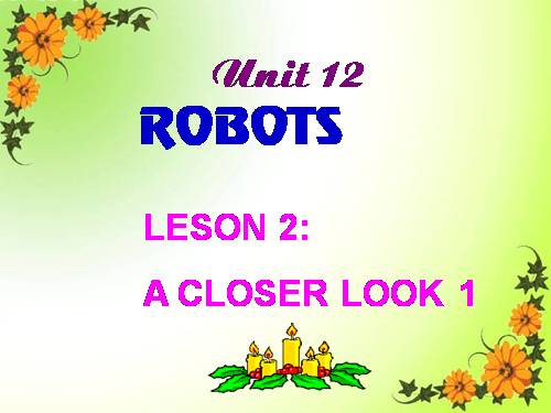 Unit 12. Robots. Lesson 2. A closer look 1