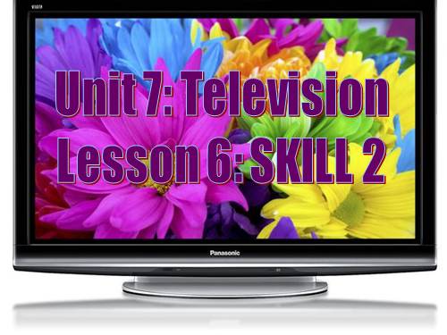 Unit 07. Television. Lesson 6. Skills 2