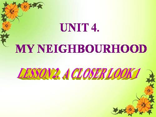 Unit 04. My neighbourhood. Lesson 2. A closer look 1