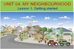 Unit 04. My neighbourhood. Lesson 1. Getting started