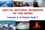 Unit 05. Natural wonders of the word. Lesson 2. A closer look 1