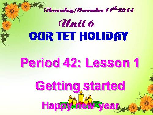 Unit 06. Our Tet holiday. Lesson 1. Getting started