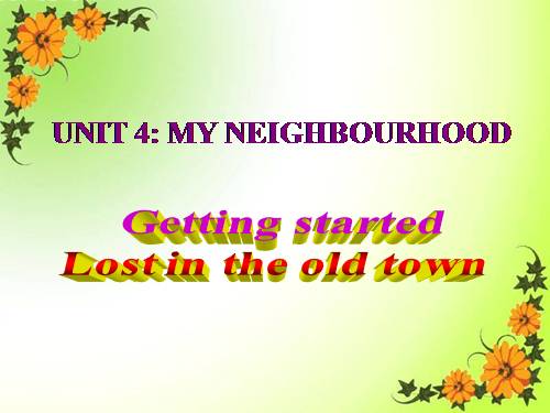 Unit 04. My neighbourhood. Lesson 1. Getting started