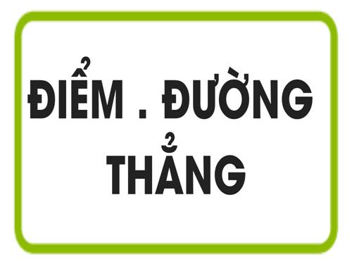 Chương I. §1. Điểm. Đường thẳng