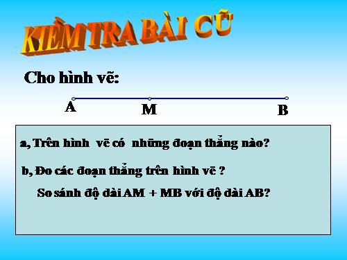 Chương I. §8. Khi nào thì AM + MB = AB?