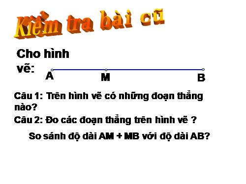 Chương I. §8. Khi nào thì AM + MB = AB?