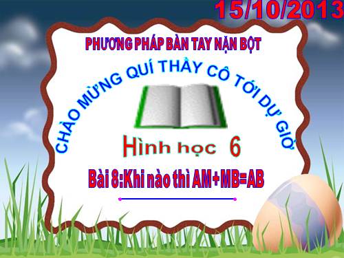 Chương I. §8. Khi nào thì AM + MB = AB?