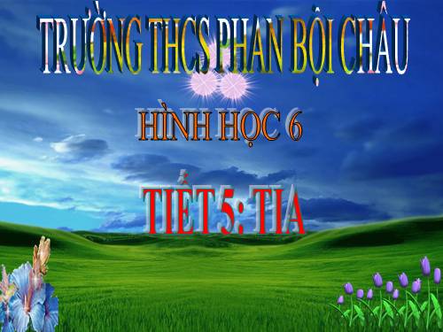 Chương I. §5. Tia