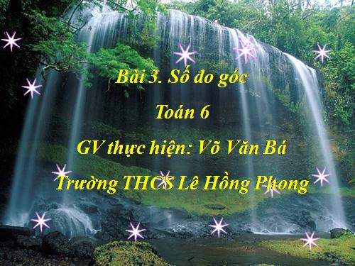 Chương II. §3. Số đo góc