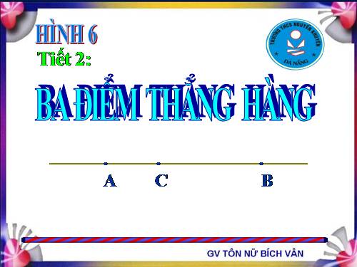 Chương I. §2. Ba điểm thẳng hàng