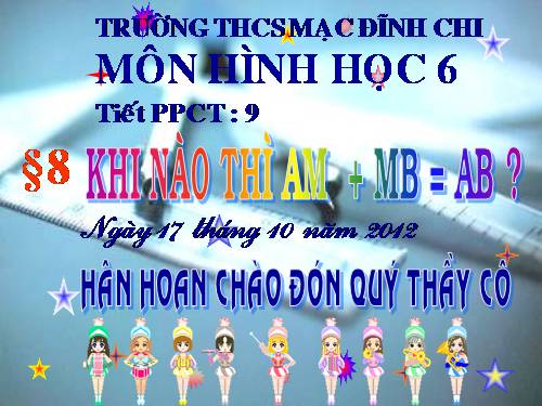 Chương I. §8. Khi nào thì AM + MB = AB?