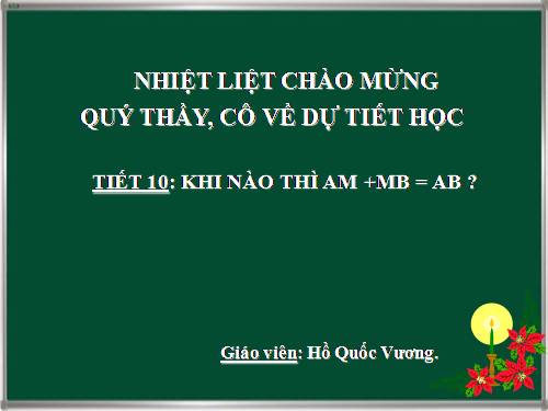 Chương I. §8. Khi nào thì AM + MB = AB?