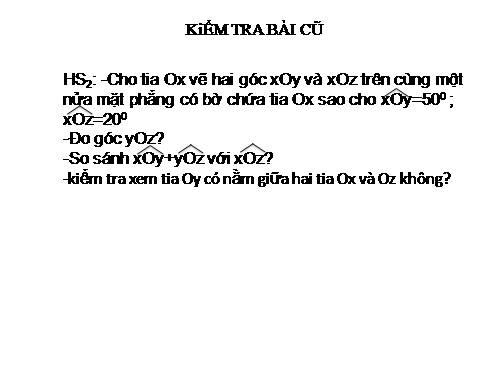 Chương II. §4. Khi nào thì xOy + yOz = xOz?