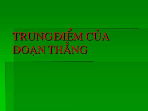 Chương I. §10. Trung điểm của đoạn thẳng