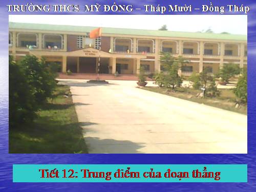 Chương I. §10. Trung điểm của đoạn thẳng