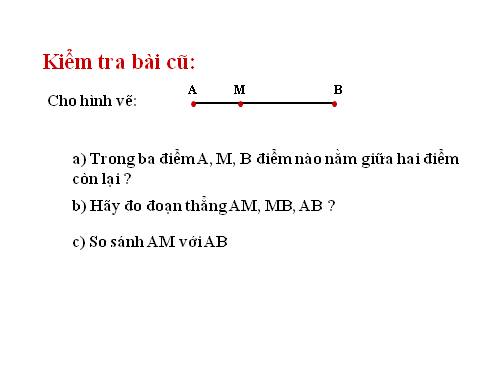 Chương I. §8. Khi nào thì AM + MB = AB?