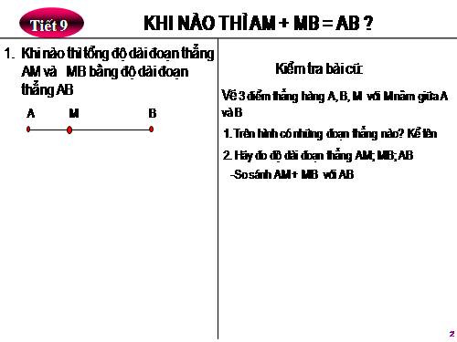 Chương I. §8. Khi nào thì AM + MB = AB?