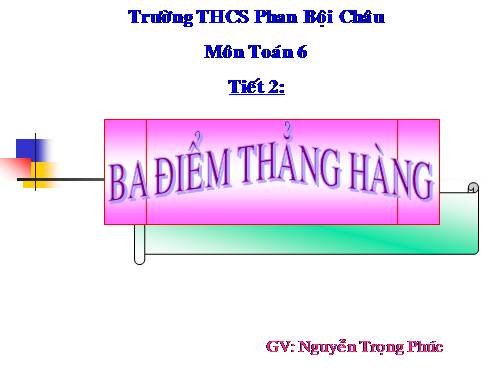 Chương I. §2. Ba điểm thẳng hàng