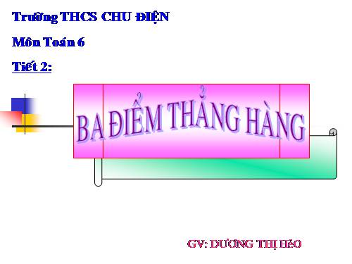 Chương I. §2. Ba điểm thẳng hàng