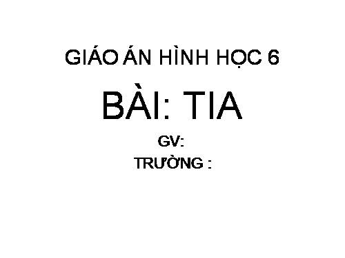 Chương I. §5. Tia