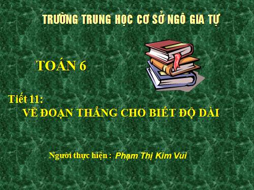 Chương I. §9. Vẽ đoạn thẳng cho biết độ dài