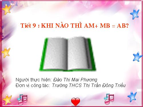 Chương I. §8. Khi nào thì AM + MB = AB?