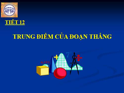 Chương I. §10. Trung điểm của đoạn thẳng