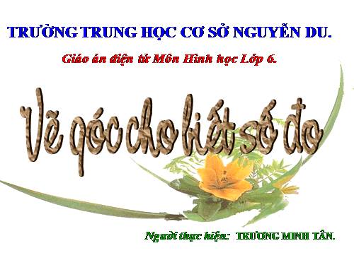 Chương II. §5. Vẽ góc cho biết số đo