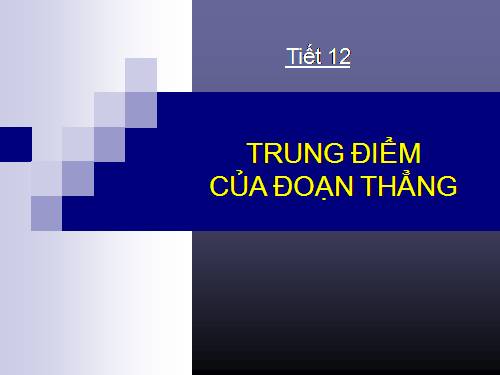 Chương I. §10. Trung điểm của đoạn thẳng