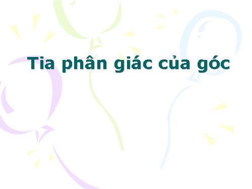 Chương II. §6. Tia phân giác của góc