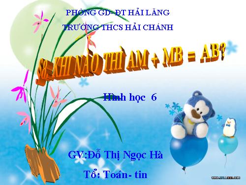 Chương I. §8. Khi nào thì AM + MB = AB?