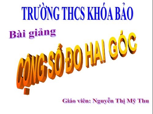 Chương II. §4. Khi nào thì xOy + yOz = xOz?