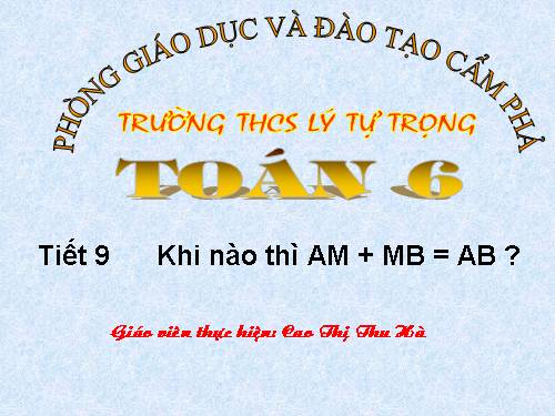 Chương I. §8. Khi nào thì AM + MB = AB?