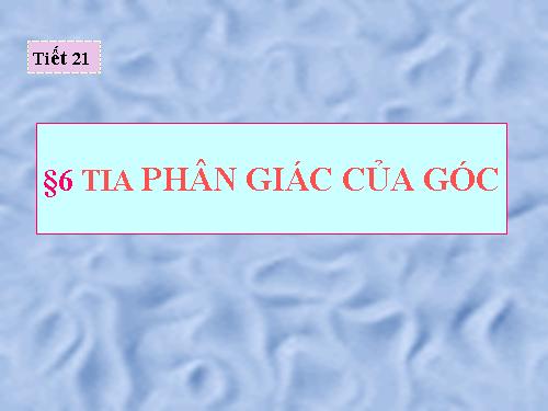 Chương II. §6. Tia phân giác của góc