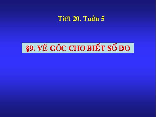 Chương II. §5. Vẽ góc cho biết số đo