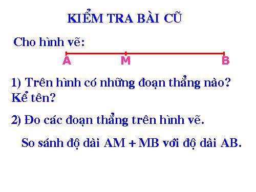 Chương I. §8. Khi nào thì AM + MB = AB?