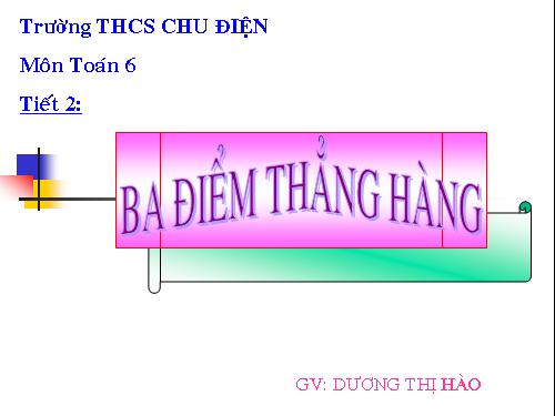 Chương I. §2. Ba điểm thẳng hàng