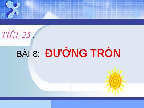 Chương II. §8. Đường tròn