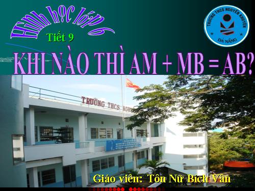 Chương I. §8. Khi nào thì AM + MB = AB?