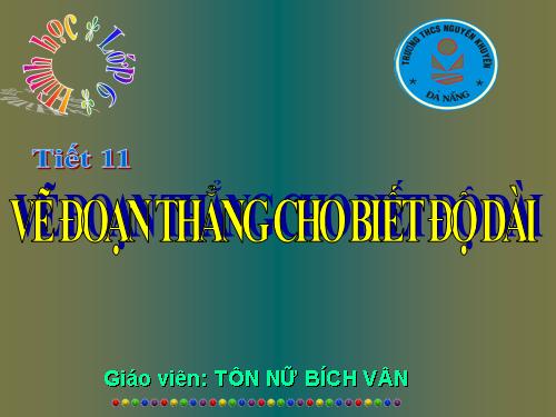 Chương I. §9. Vẽ đoạn thẳng cho biết độ dài