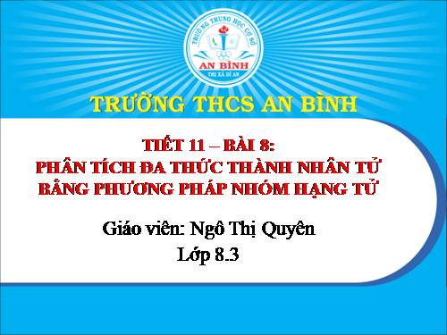 Chương I. §8. Phân tích đa thức thành nhân tử bằng phương pháp nhóm hạng tử