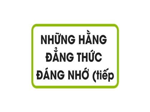 Chương I. §4. Những hằng đẳng thức đáng nhớ (tiếp)