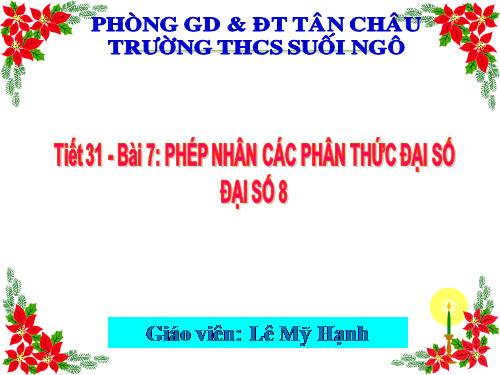 Chương II. §7. Phép nhân các phân thức đại số