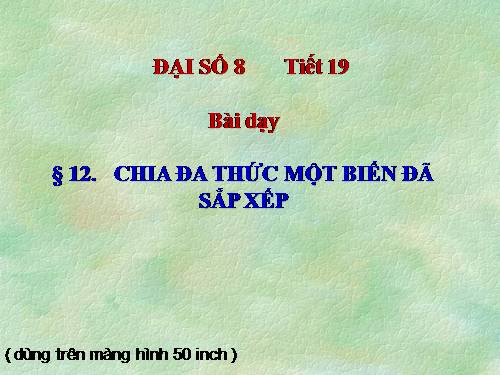 Chương I. §12. Chia đa thức một biến đã sắp xếp