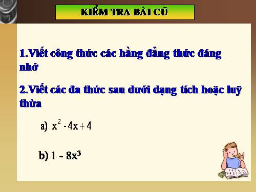 Chương I. §7. Phân tích đa thức thành nhân tử bằng phương pháp dùng hằng đẳng thức