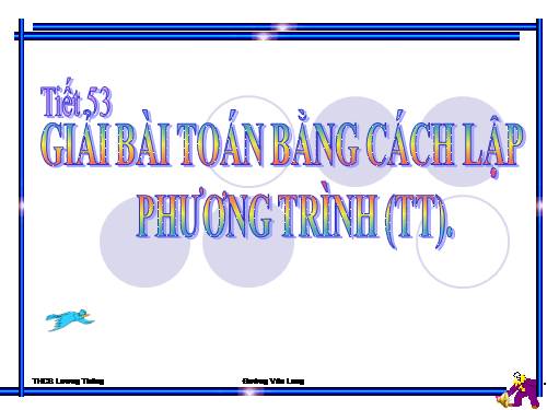 Chương III. §7. Giải bài toán bằng cách lập phương trình (tiếp)