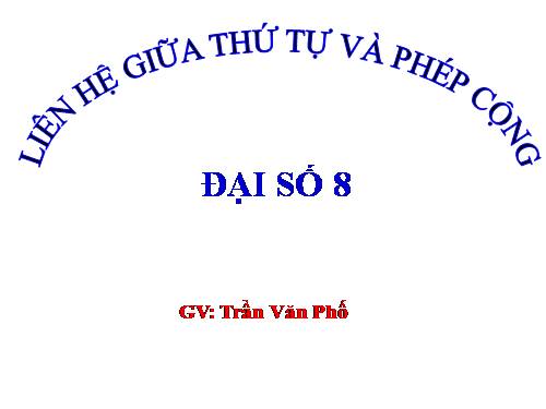 Chương IV. §1. Liên hệ giữa thứ tự và phép cộng